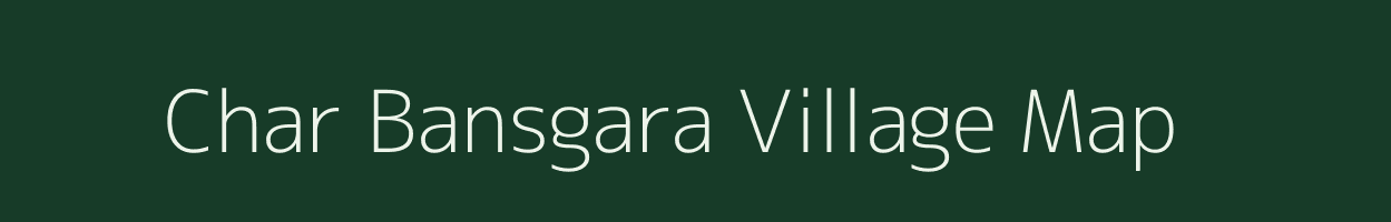 Char Bansgara village map in West Bengal