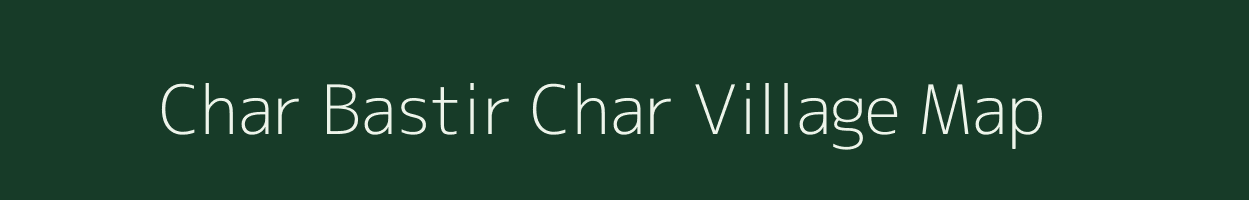 Char Bastir Char village map in Assam