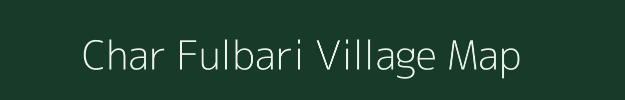 Char Fulbari village map in West Bengal