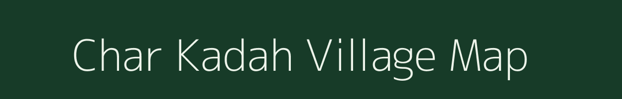 Char Kadah village map in Jharkhand