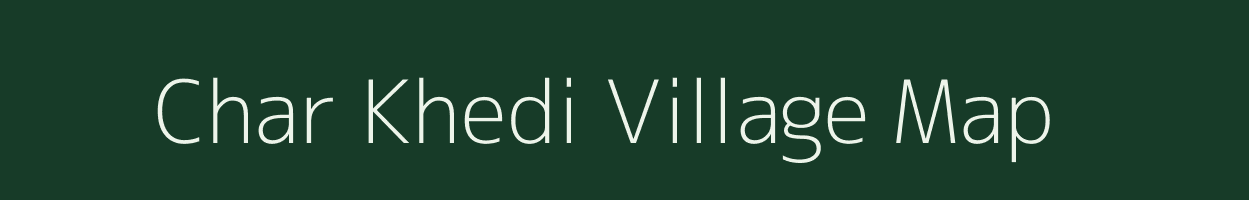 Char Khedi village map in Madhya Pradesh