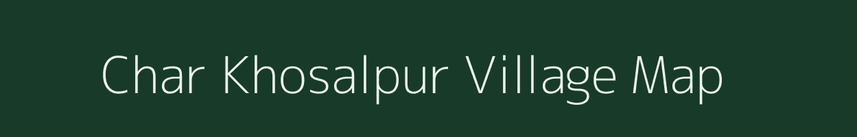 Char Khosalpur village map in West Bengal