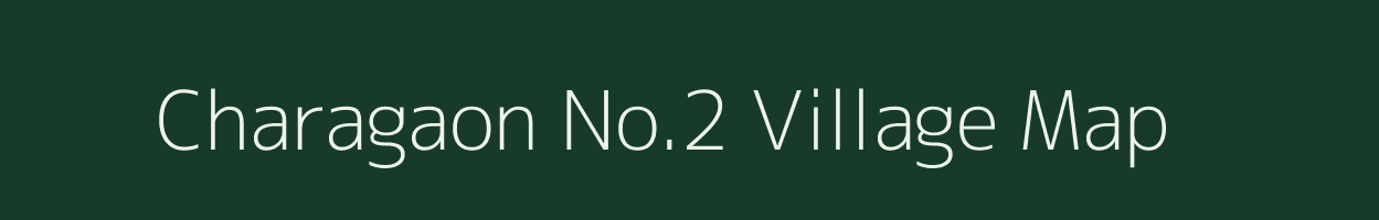 Charagaon No.2 village map in Assam