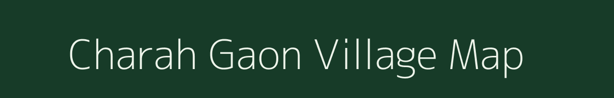 Charah Gaon village map in Assam