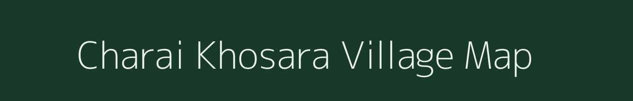 Charai Khosara village map in Assam