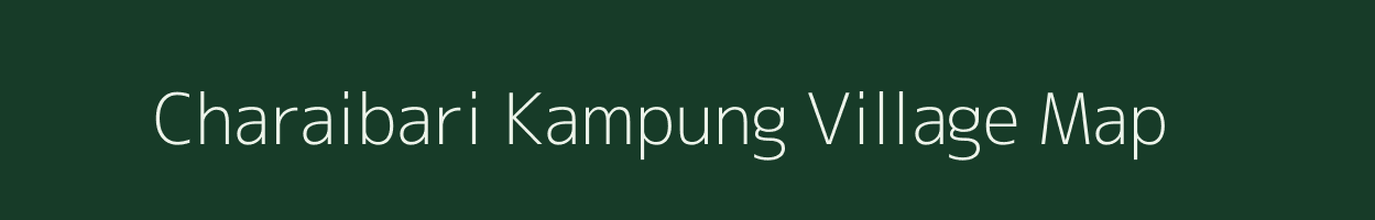 Charaibari Kampung village map in Assam