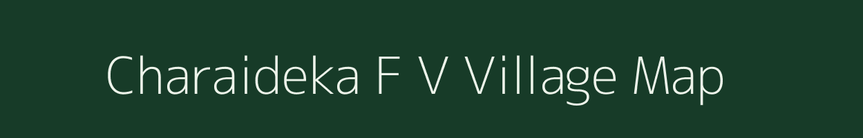 Charaideka F V village map in Assam