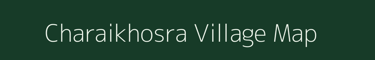 Charaikhosra village map in Assam