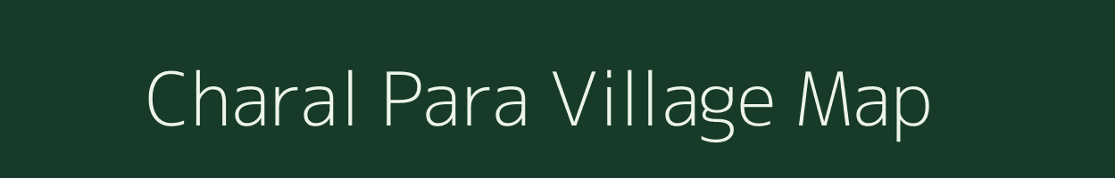 Charal Para village map in Assam