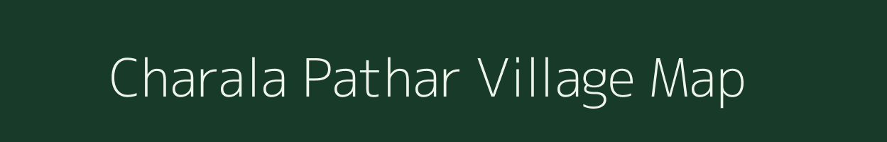 Charala Pathar village map in Assam