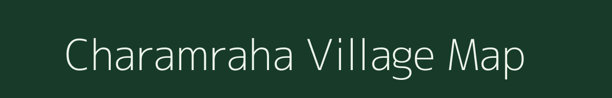 Charamraha village map in Bihar