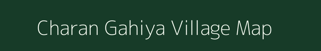 Charan Gahiya village map in Uttar Pradesh