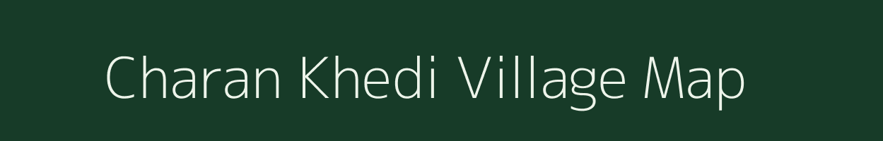 Charan Khedi village map in Madhya Pradesh