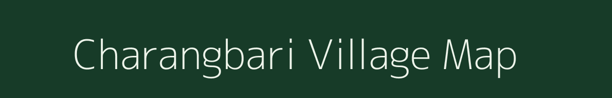 Charangbari village map in Assam