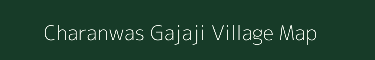 Charanwas Gajaji village map in Rajasthan