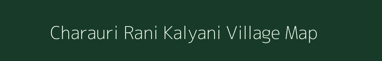 Charauri Rani Kalyani village map in Uttar Pradesh