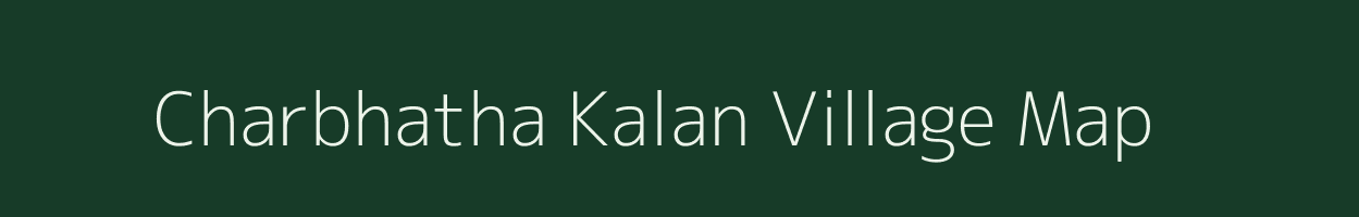 Charbhatha Kalan village map in Chhattisgarh