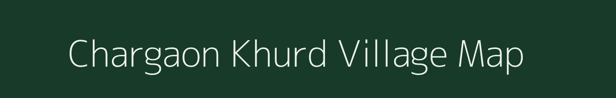 Chargaon Khurd village map in Madhya Pradesh