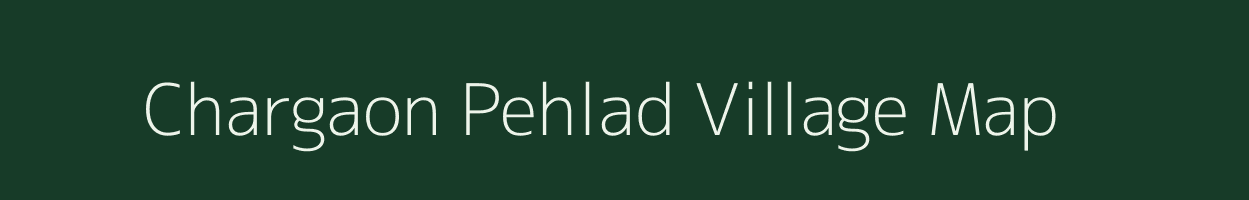 Chargaon Pehlad village map in Madhya Pradesh