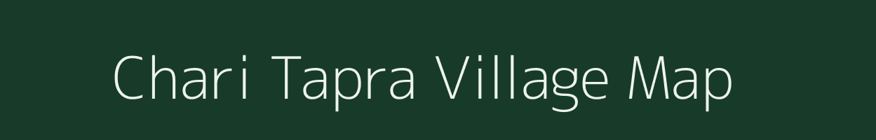 Chari Tapra village map in Rajasthan