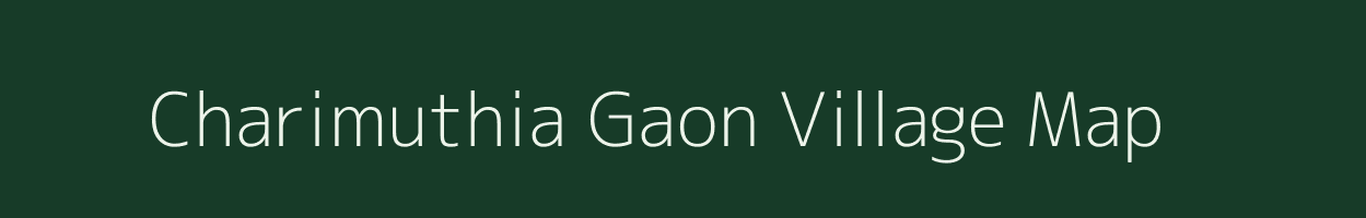 Charimuthia Gaon village map in Assam