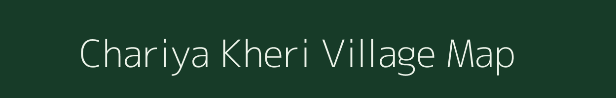 Chariya Kheri village map in Rajasthan