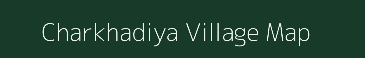 Charkhadiya village map in Gujarat