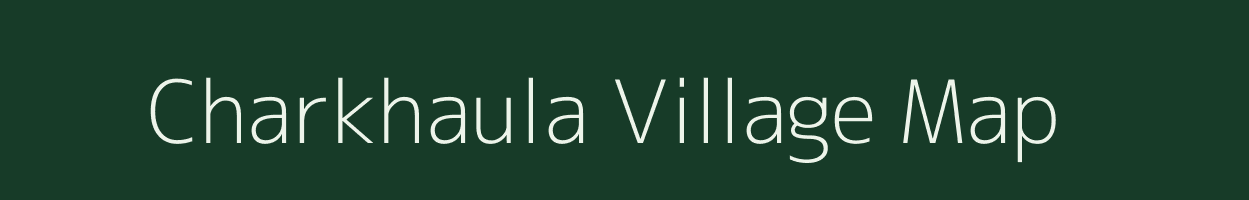 Charkhaula village map in Uttar Pradesh