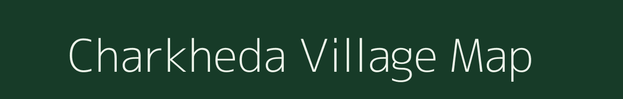 Charkheda village map in Madhya Pradesh