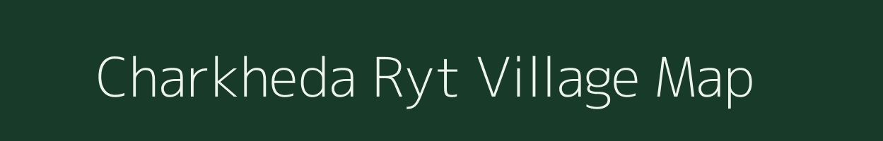 Charkheda Ryt village map in Madhya Pradesh