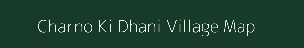 Charno Ki Dhani village map in Rajasthan