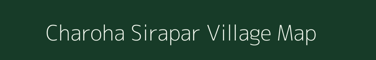 Charoha Sirapar village map in Uttar Pradesh