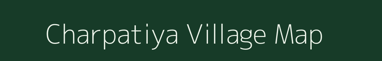 Charpatiya village map in Madhya Pradesh