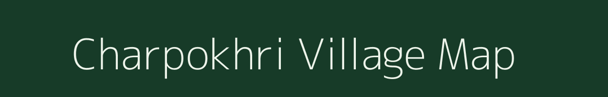 Charpokhri village map in Bihar