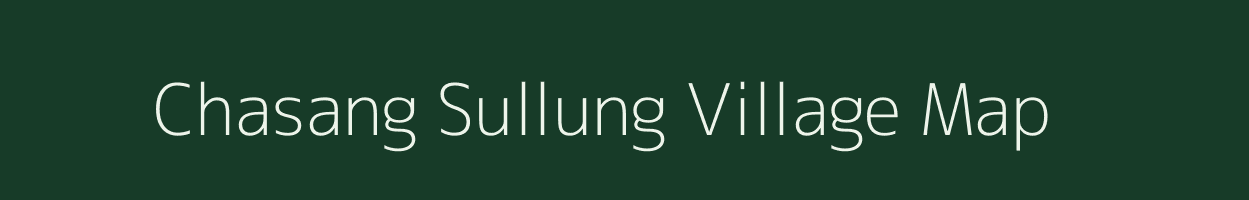 Chasang Sullung village map in Arunachal Pradesh