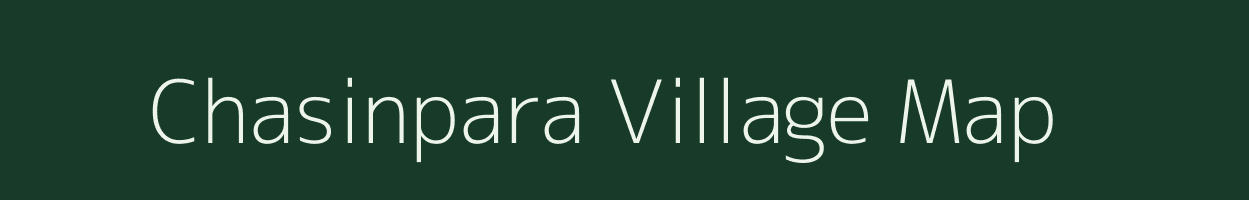 Chasinpara village map in Meghalaya