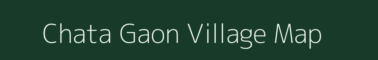 Chata Gaon village map in Assam