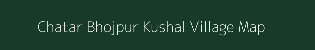 Chatar Bhojpur Kushal village map in Uttar Pradesh