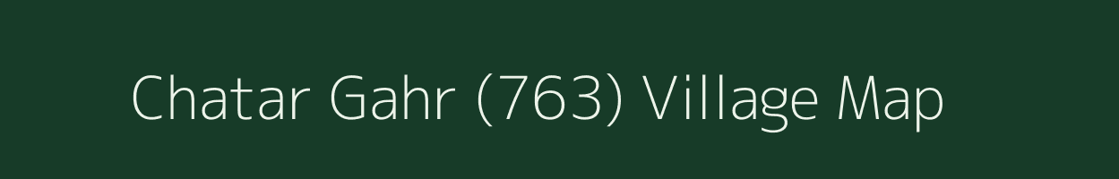 Chatar Gahr (763) village map in Himachal Pradesh