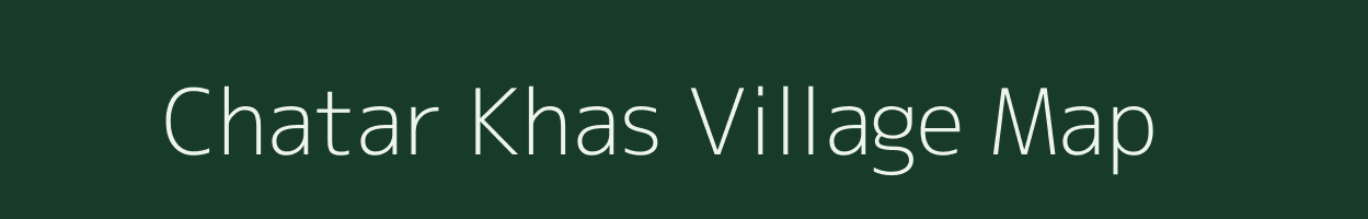 Chatar Khas village map in Bihar