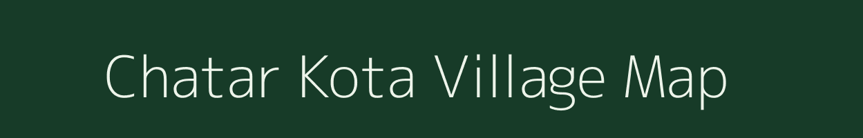 Chatar Kota village map in Madhya Pradesh