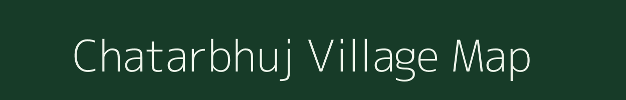 Chatarbhuj village map in Bihar