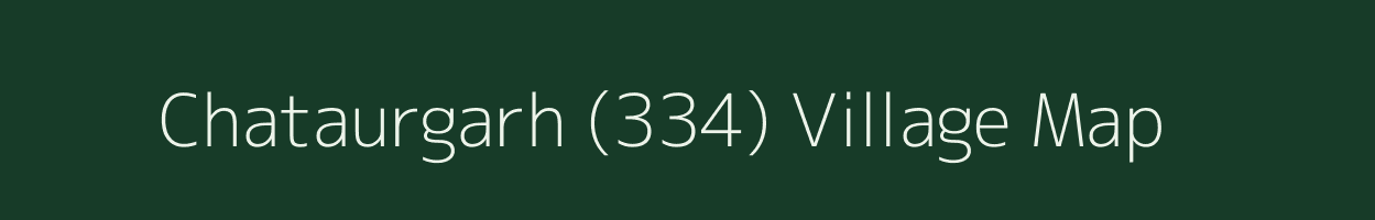 Chataurgarh (334) village map in Punjab