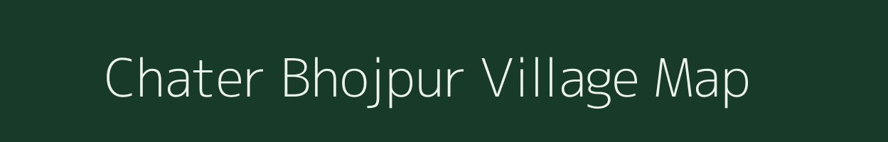 Chater Bhojpur village map in Uttar Pradesh