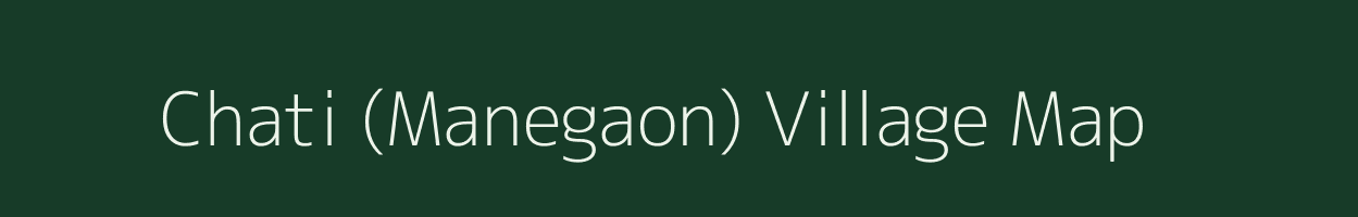 Chati (Manegaon) village map in Madhya Pradesh