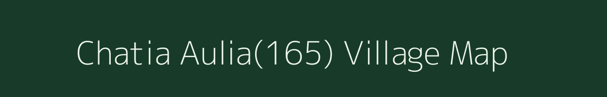 Chatia Aulia(165) village map in Haryana