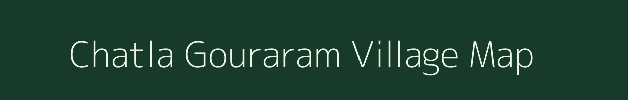 Chatla Gouraram village map in Andhra Pradesh