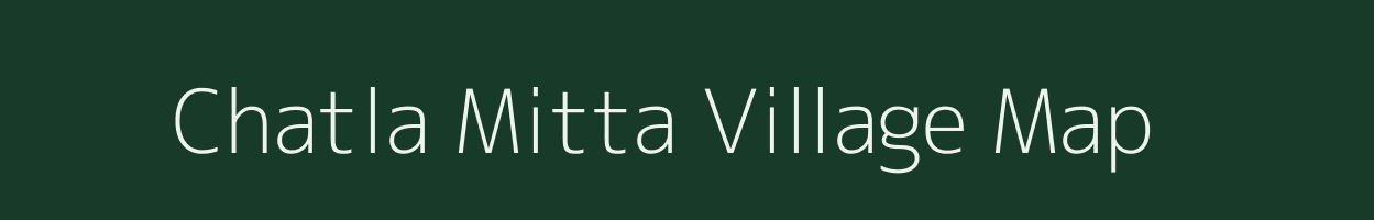 Chatla Mitta village map in Andhra Pradesh