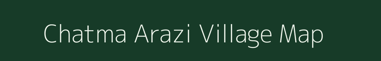 Chatma Arazi village map in Bihar