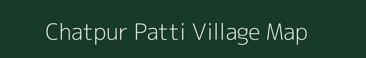 Chatpur Patti village map in Uttar Pradesh